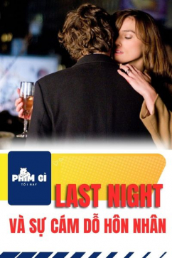 Phim Gì Tối Nay - Tập 139: Last Night Và Cám Dỗ Hôn Nhân