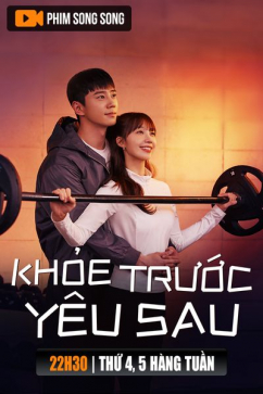 Khỏe Trước, Yêu Sau