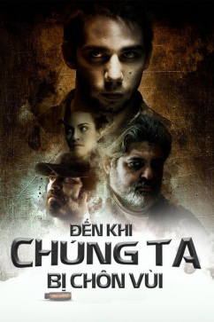 Đến Khi Chúng Ta Bị Chôn Vùi