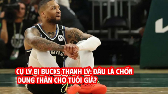 Cụ Lý bị Bucks thanh lý: Đâu là chốn dung thân cho tuổi già?