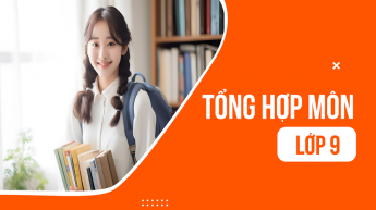 Lớp 9 - Tổng hợp môn