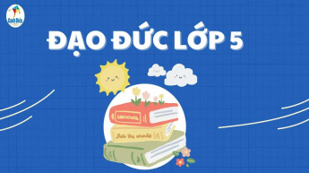 Đạo đức - Lớp 5 - Bộ sách Cánh Diều
