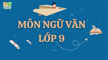 Ngữ văn - Lớp 9 - Bộ sách Kết nối tri thức với cuộc sống