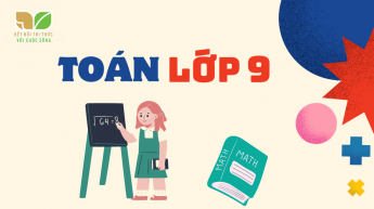 Toán - Lớp 9 - Bộ sách Kết nối tri thức với cuộc sống