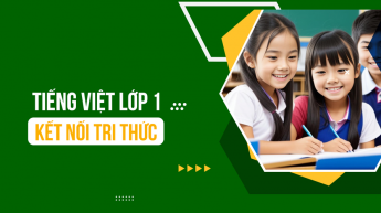 Tiếng Việt - Lớp 1 - Kết nối tri thức